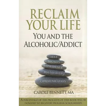 Reclaim Your Life: You and the Alcoholic/Addict