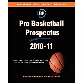 Pro Basketball Prospectus 2010-11: The Essential Guide to the 2010-11 Nba Season