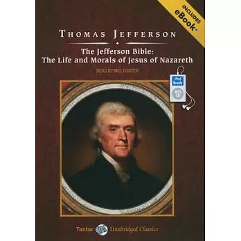 The Jefferson Bible: The Life and Morals of Jesus of Nazareth: Includes eBook
