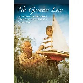 No Greater Loss: The Guidebook to Today’s Grandparents’ Rights