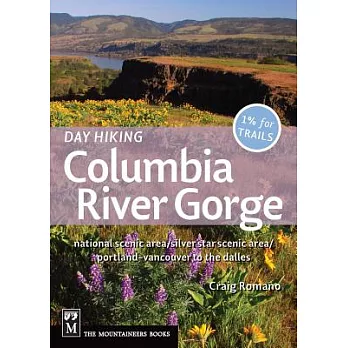 Day Hiking Columbia River Gorge: National Scenic Area/Silver Star Scenic Area/Portland--Vancouver to the Dalles