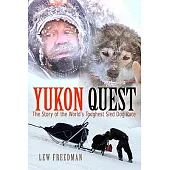 Yukon Quest: The Story of the World’s Toughest Sled Dog Race