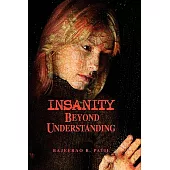 Insanity: Beyond Understanding