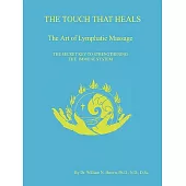 The Touch That Heals: The Art of Lymphatic Massage: The Secret Key to Strengthening the Immune System