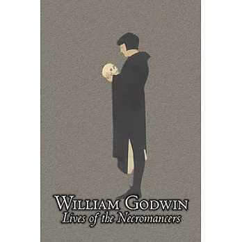 Lives of the Necromancers by William Godwin, Biography & Autobiography, Historical, Body, Mind & Spirit, Magic Studies, Occultism