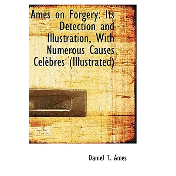 Ames on Forgery: Its Detection and Illustration, With Numerous Causes Celebres