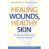 Healing Wounds, Healthy Skin: A Practical Guide for Patients with Chronic Wounds