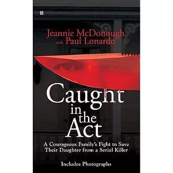 Caught in the Act: A Courageous Family’s Fight to Save Their Daughter from a Serial Killer