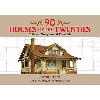 90 Houses of the Twenties: Cottages, Bungalows and Colonials