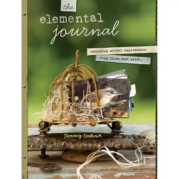 The Elemental Journal: Composing Artful Expressions from Items Cast Aside