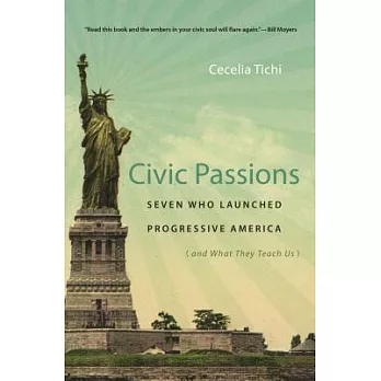 Civic passions : seven who launched progressive america  /