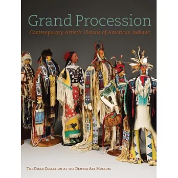 Grand Procession: Contemporary Artistic Visions of American Indians, The Diker Collection at the Denver Art Museum