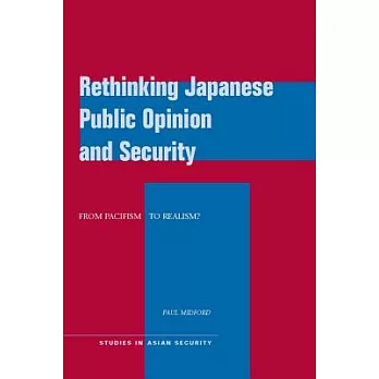 Rethinking Japanese Public Opinion and Security: From Pacifism to Realism?