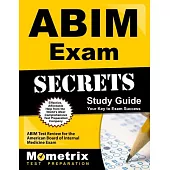 ABIM Exam Secrets: Your Key to Exam Success; ABIM Test Review for the American Board of Internal Medicine Exam