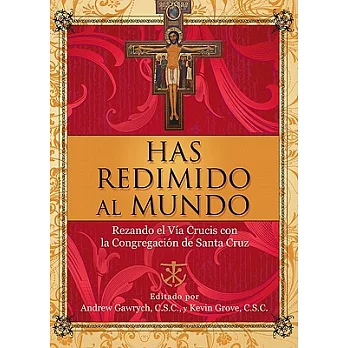 Has redimido al mundo / You have redeemed the world: Rezando el Via Crucis con la congregacion de Santa Cruz / Praying the Way o