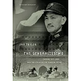 The Generalissimo: Chiang Kai-Shek and the Struggle for Modern China