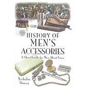 A Short Guide for Men About Town: A Short Miscellany, Including Some Unusual Titbits and Tips on Grooming, Accessories and Fine