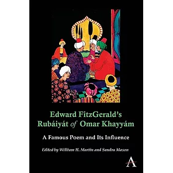 Edward Fitzgerald’s Rubaiyat of Omar Khayyam: A Famous Poem and Its Influence
