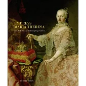 Empress Maria Theresa and the Politics of Habsburg Imperial Art