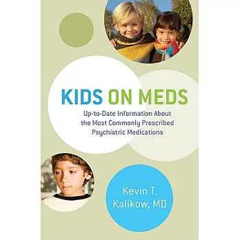 Kids on Meds: Up-To-Date Information about the Most Commonly Prescribed Psychiatric Medications