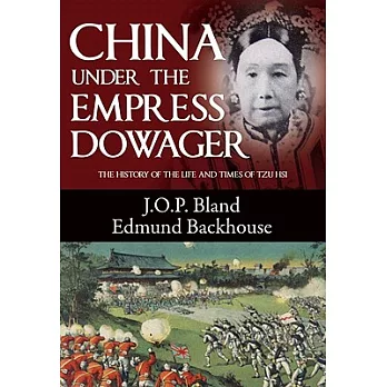China Under the Empress Dowager: The History of the Life and Times of Tzu His