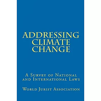 Addressing Climate Change: A Survey of National and International Law From Around the World
