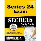 Series 24 Exam Secrets Study Guide: Series 24 Test Review for the General Securities Principal Exam