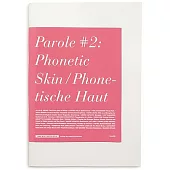 Parole #2: Phonetic Skin/ Phonetische Haut