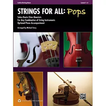 Strings for All: Pops: Solo-Duet-Trio-Quartet With Optional Piano Accompaniment, Cello/ String Bass, Level 1-3
