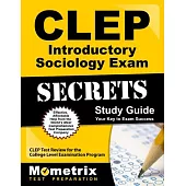 CLEP Introductory Sociology Exam Secrets: CLEP Test Review for the College Level Examination Program