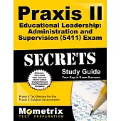 Praxis II Educational Leadership: Administration and Supervision 0411 Exam Secrets: Praxis II Test Review for the Praxis II: Sub