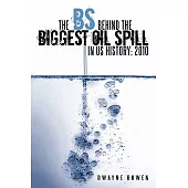 The Bs Behind the Biggest Oil Spill in Us History: 2010