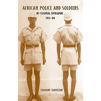African Police and Soldiers in Colonial Zimbabwe, 1923-80