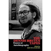 The Dennis Brutus Tapes: Essays at Autobiography