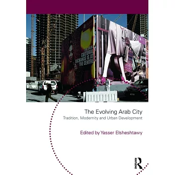 The Evolving Arab City: Tradition, Modernity and Urban Development