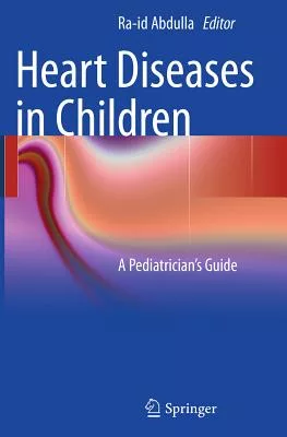Heart Diseases in Children: A Pediatrician’s Guide