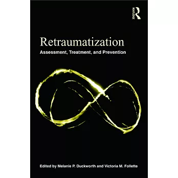 博客來-Retraumatization: Assessment, Treatment, and Prevention