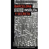 Barcelona Insolita y Secreta / Secret and Unusual Barcelona