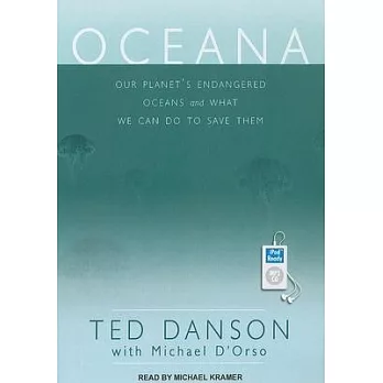 Oceana: Our Planet’s Endangered Oceans and What We Can Do to Save Them