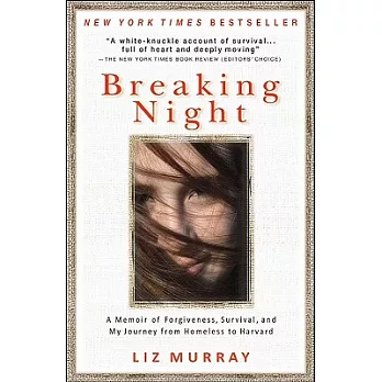 Breaking night  : a memoir of forgiveness, survival, and my journey from homeless to harvard