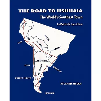 The Road to Ushuaia: The World’s Southest Town