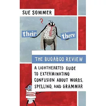 The Bugaboo Review: A Lighthearted Guide to Exterminating Confusion About Words, Spelling, And Grammar