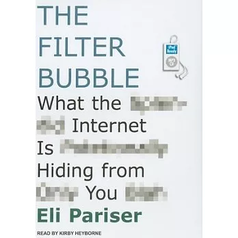The Filter Bubble: What the Internet Is Hiding from You