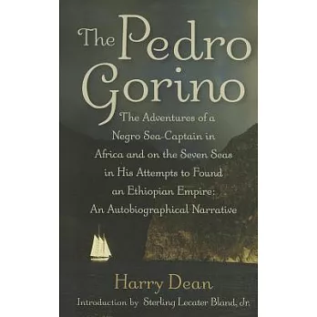 The Pedro Gorino: The Adventures of a Negro Sea-Captain in Africa and on the Seven Seas in His Attempts to Found an Ethiopian Em