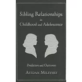 Sibling Relationships in Childhood and Adolescence: Predictors and Outcomes