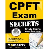 Certified Pulmonary Function Technologist Exam Secrets: CPFT Test Review for the Certified Pulmonary Function Technologist Exam