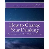 How to Change Your Drinking: A Harm Reduction Guide to Alcohol