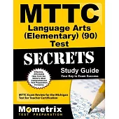 Mttc Language Arts Elementary 90 Test Secrets: MTTC Exam Review for the Michigan Test for Teacher Certification