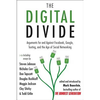 The Digital Divide: Arguments for and Against Facebook, Google, Texting, and the Age of Social Networking