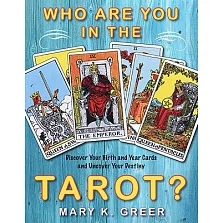 Who Are You in the Tarot?: Discover Your Birth and Year Cards and Uncover Your Destiny